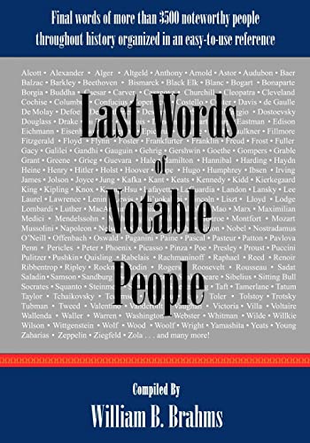 Last Words of Notable People: Final Words of More than 3500 Noteworthy People Throughout History von Reference Desk Press, Inc.